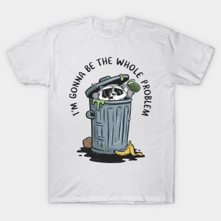 Im-Gonna-Be-The-Whole-Problem T-Shirt